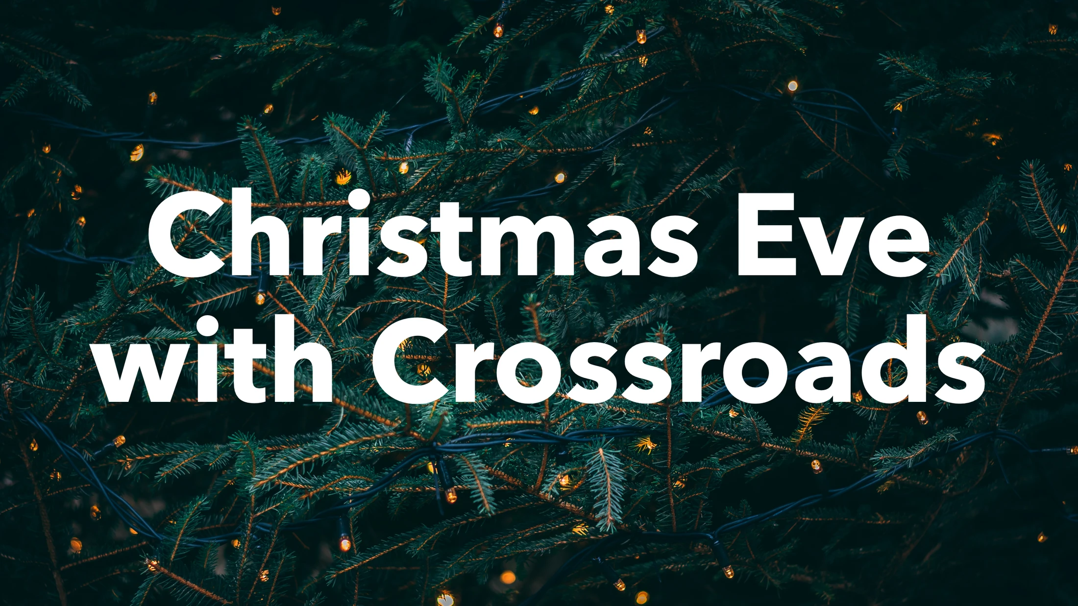 Christmas Eve with Crossroads - John 1–9–18