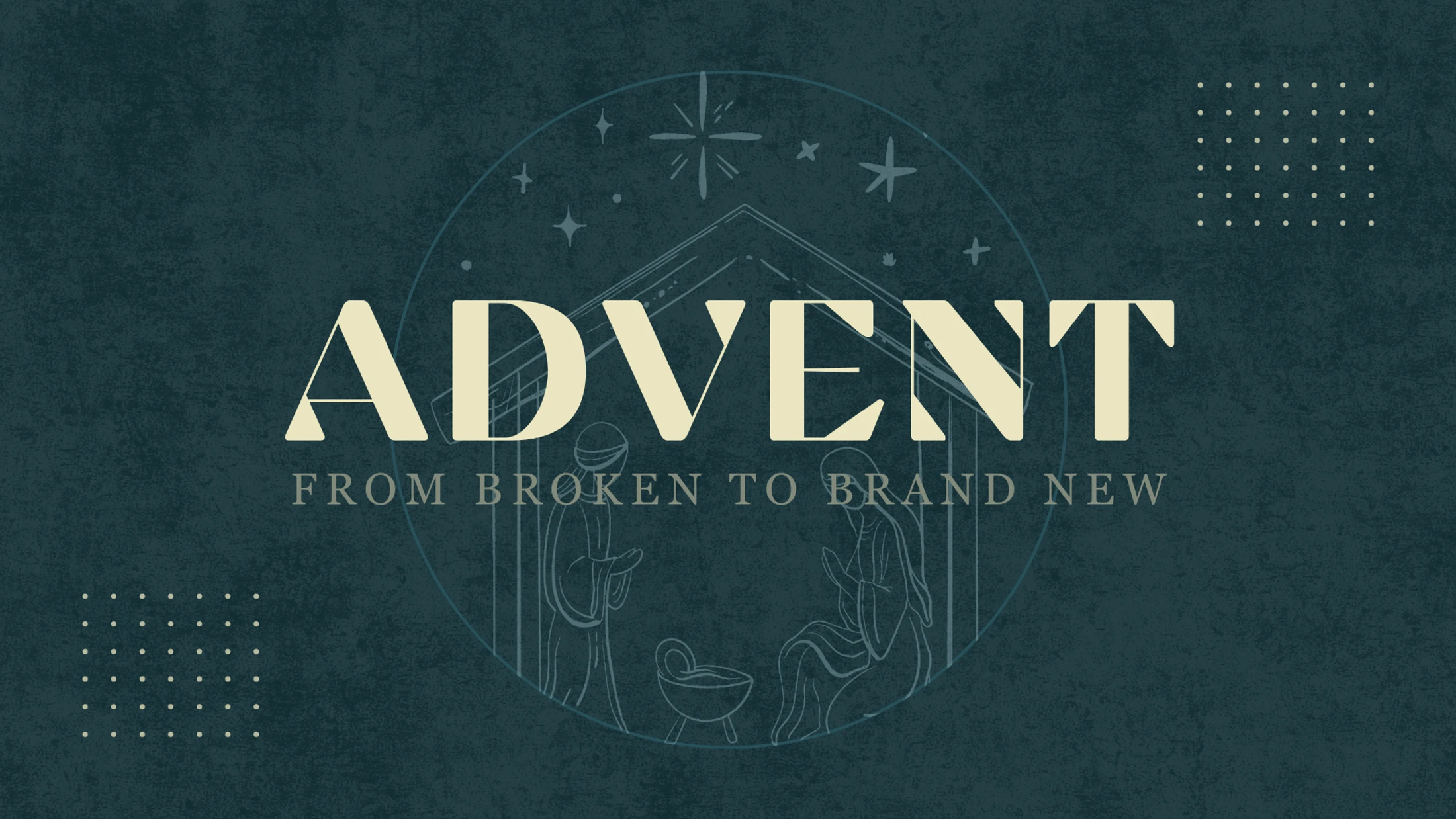 From Broken to Brand New — Advent 2025: Part 5 — The Son of God: Broken so we can be Brand New