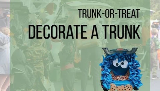 An image advertising a Trunk-or-Treat event. The text reads, "Decorate a Trunk." In the corner is a car trunk decorated like the Cookie Monster.