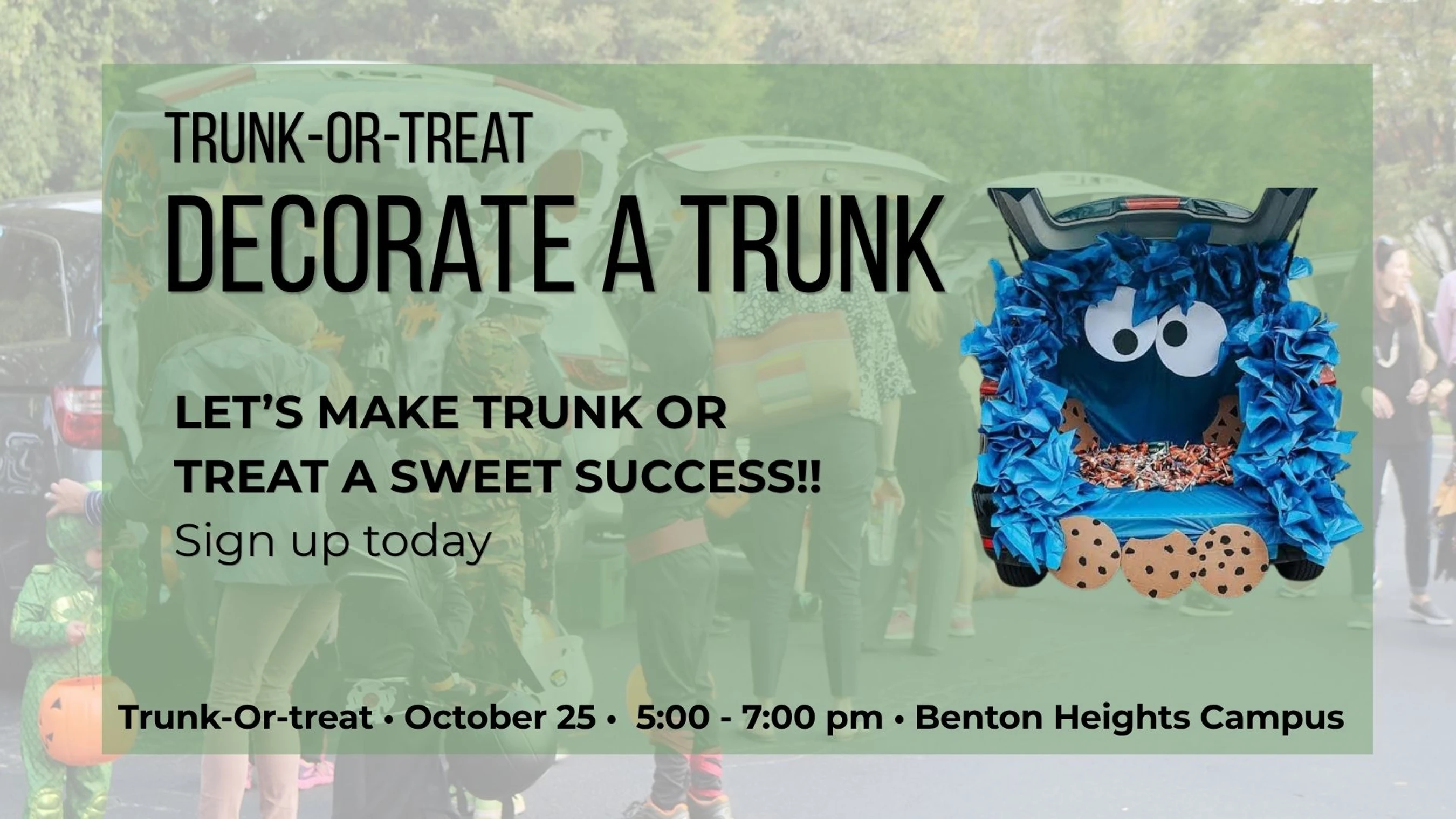 An event flyer encouraging people to sign up to decorate a trunk for a Trunk-or-Treat. A car decorated like Cookie Monster is shown as an example.