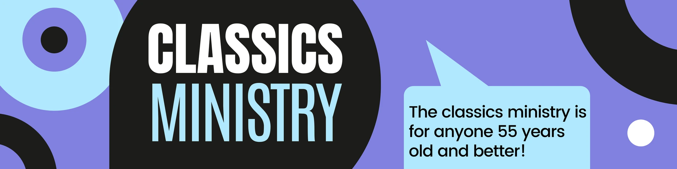 A purple and blue graphic banner with the words 'Classics Ministry'. A speech bubble says it's for anyone 55 years old and better.