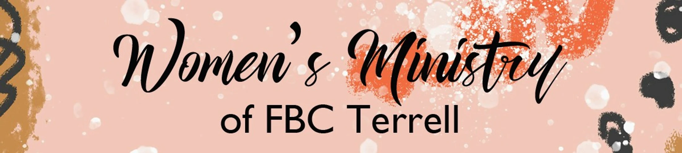 A banner with the text "Women's Ministry of FBC Terrell" in script and sans-serif fonts on a pink background with abstract paint splatters.
