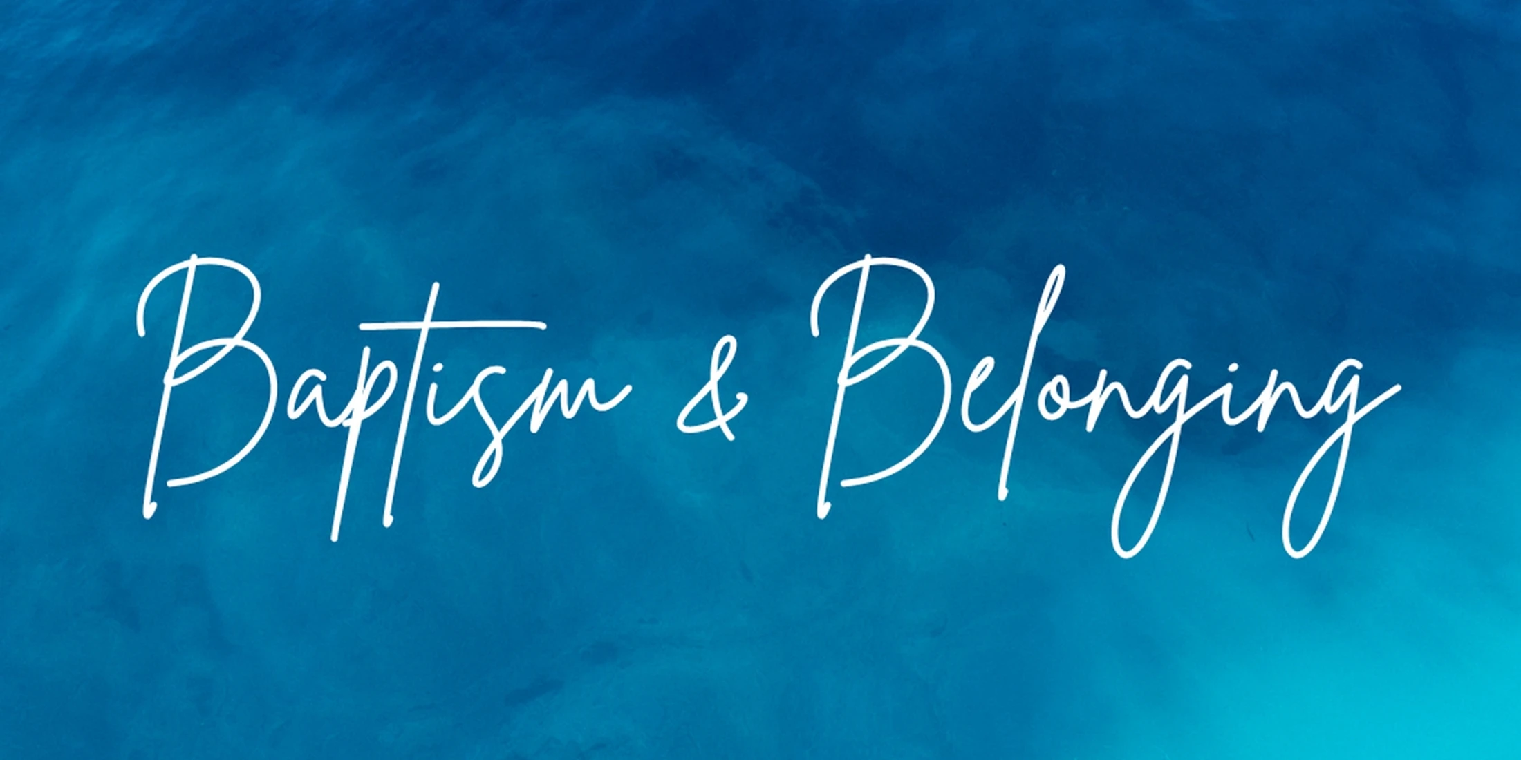 Baptism & Belonging