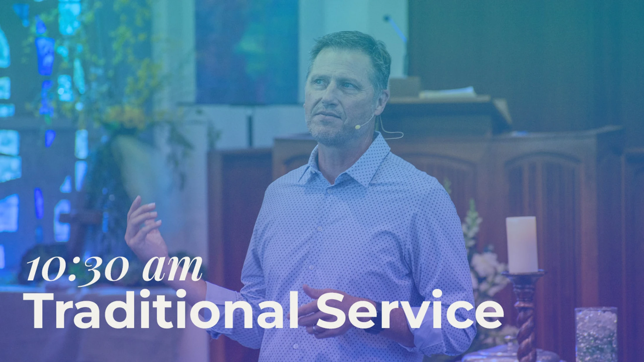 A pastor in a blue patterned shirt preaches during a church service, with text overlaying the image that reads '10:30 am Traditional Service'.