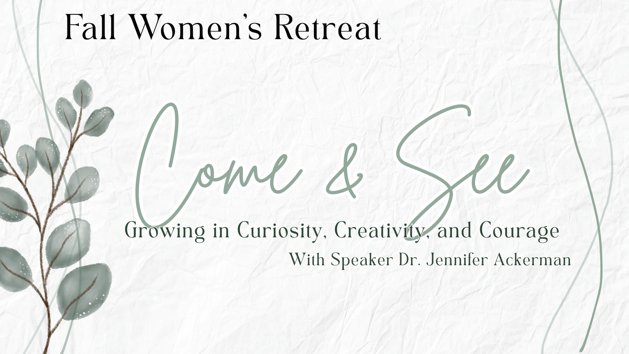 Promotional graphic for a Fall Women's Retreat. The text reads 'Come & See: Growing in Curiosity, Creativity, and Courage' in green on a textured background.