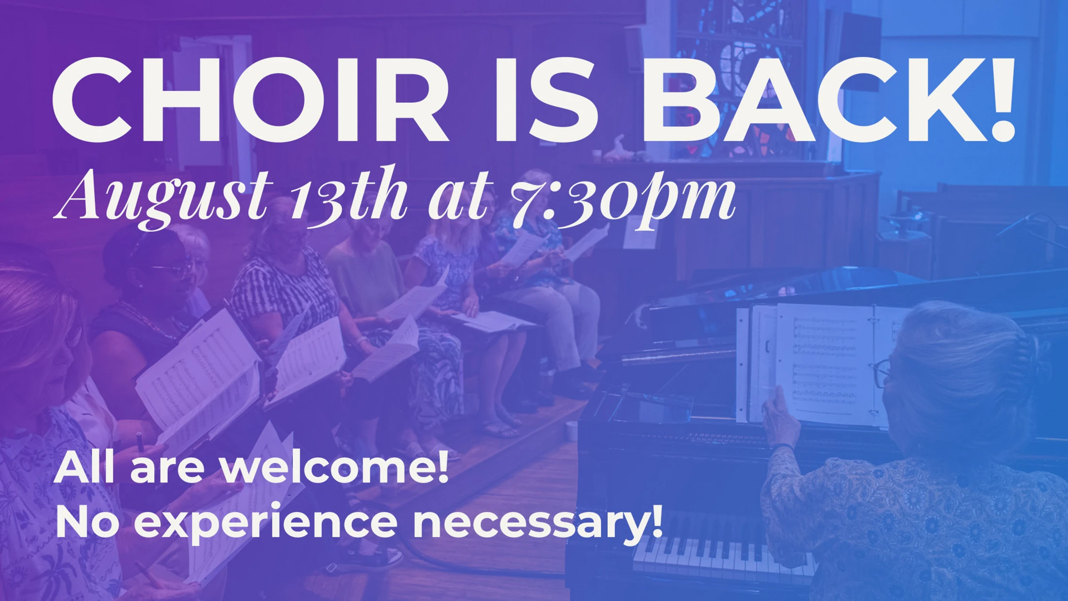 A promotional image of a choir rehearsing with a purple and blue overlay. Text reads: Choir is Back! August 13th at 7:30pm. All are welcome!