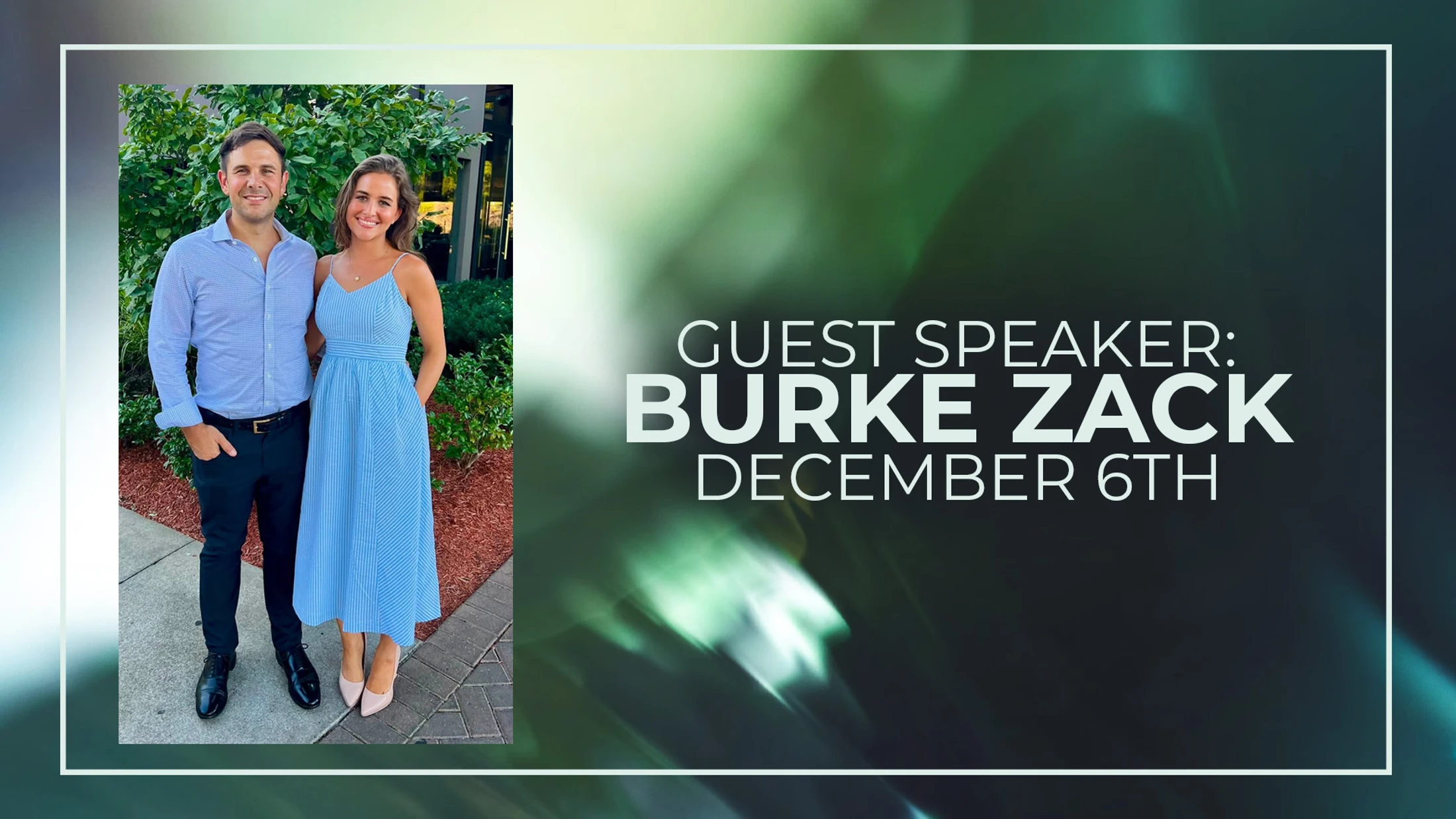 A promotional graphic announcing Burke Zack as a guest speaker on December 6th, featuring a photo of him standing next to a woman in a blue dress.