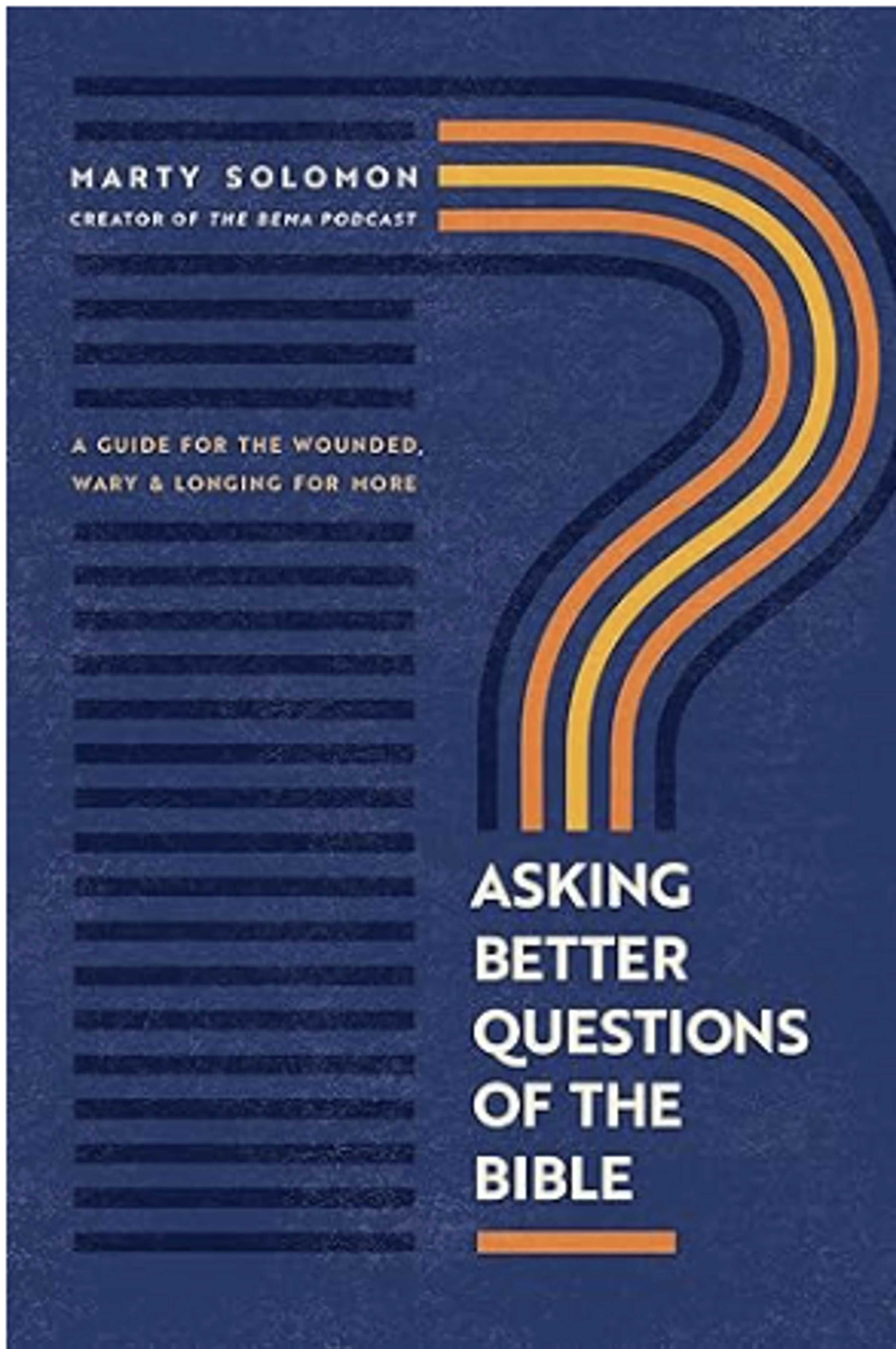 Asking Better Questions of the Bible