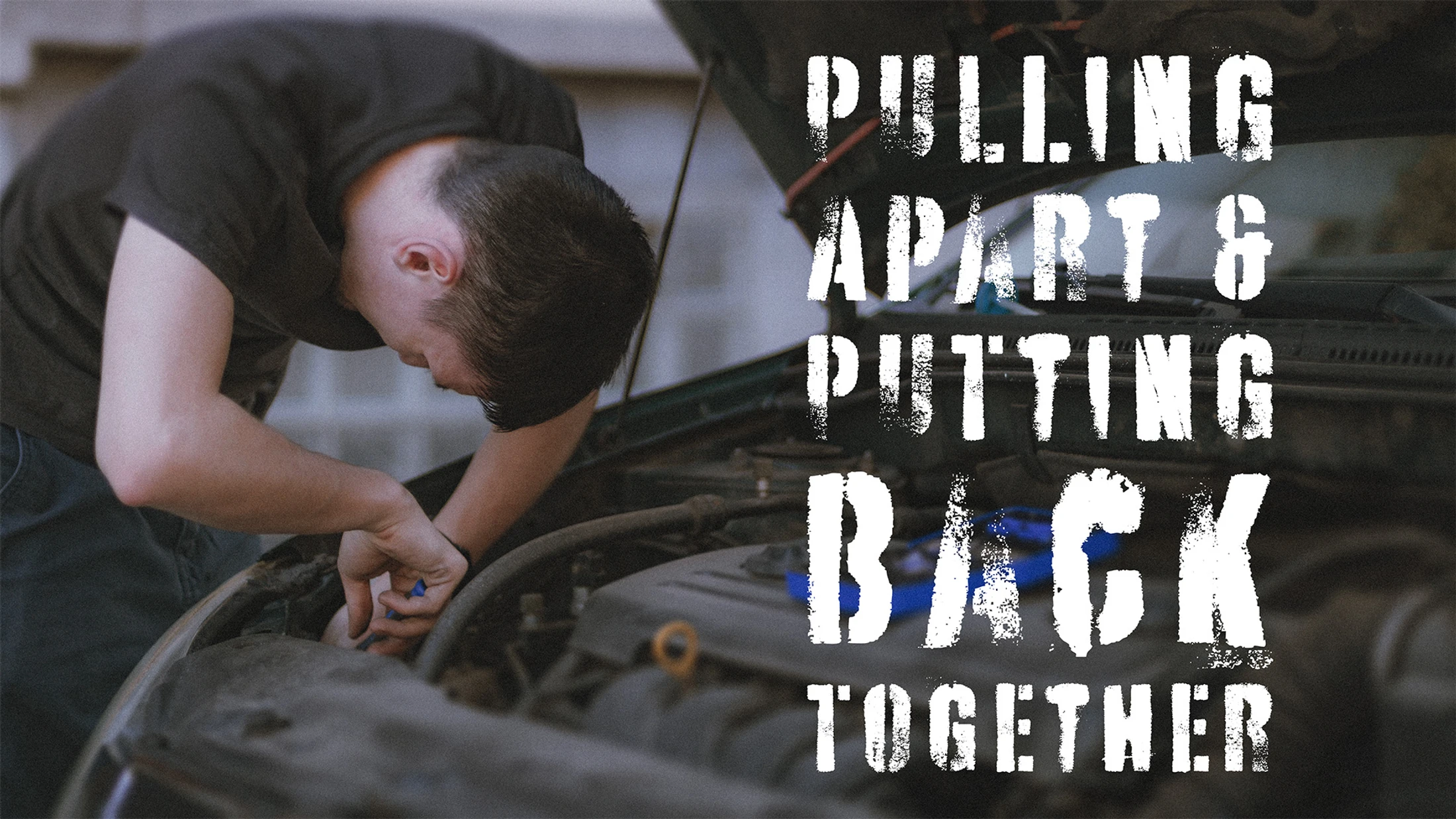 Pulling Apart & Putting Back Together