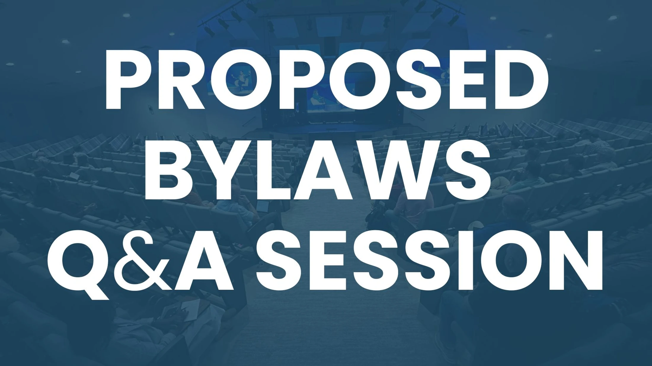 Proposed Bylaws & Upcoming Q&A Sessions
