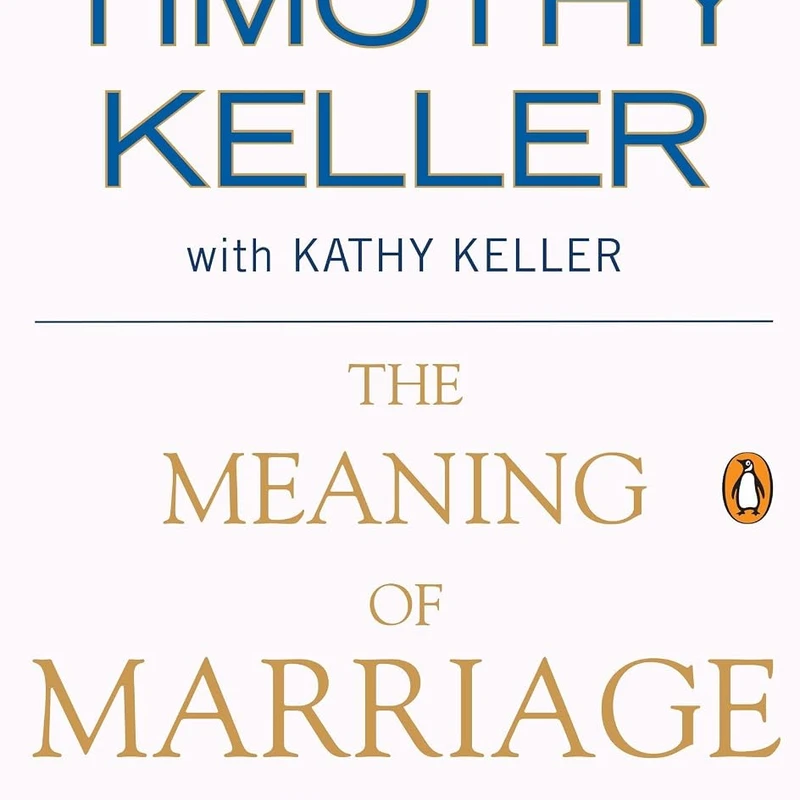 The Meaning of Marriage  —  Tim Keller