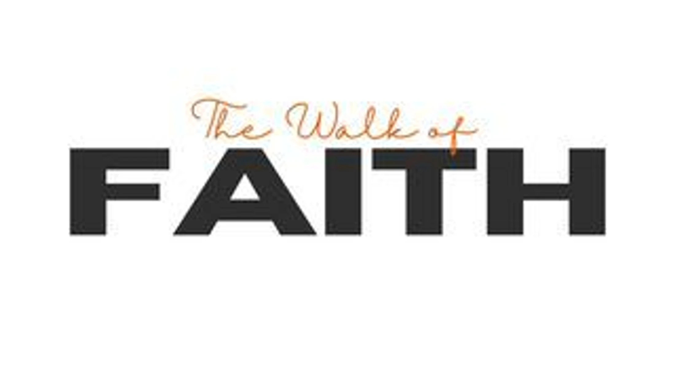 A Walk of Faith-Series Introduction