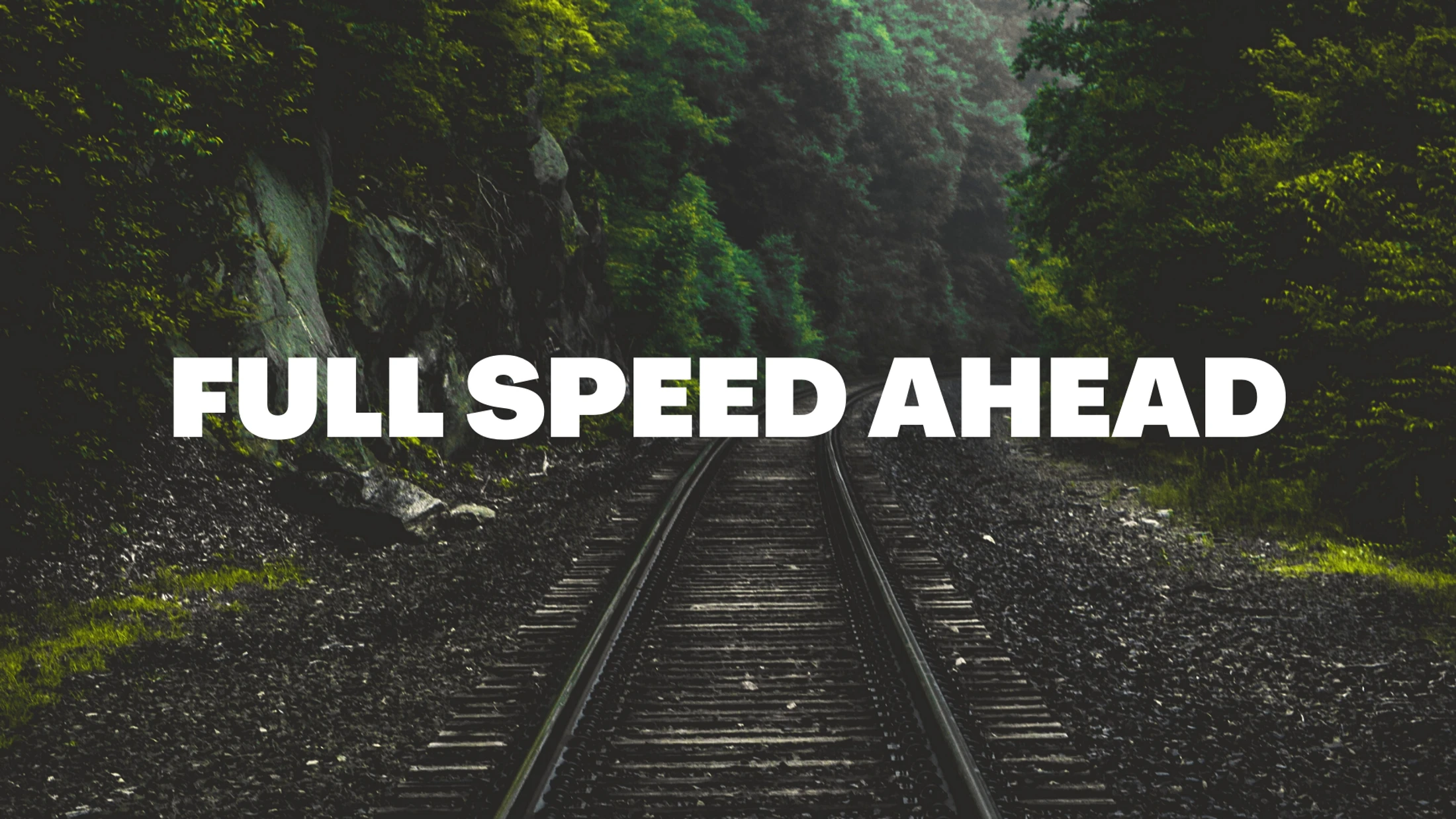Full Speed Ahead