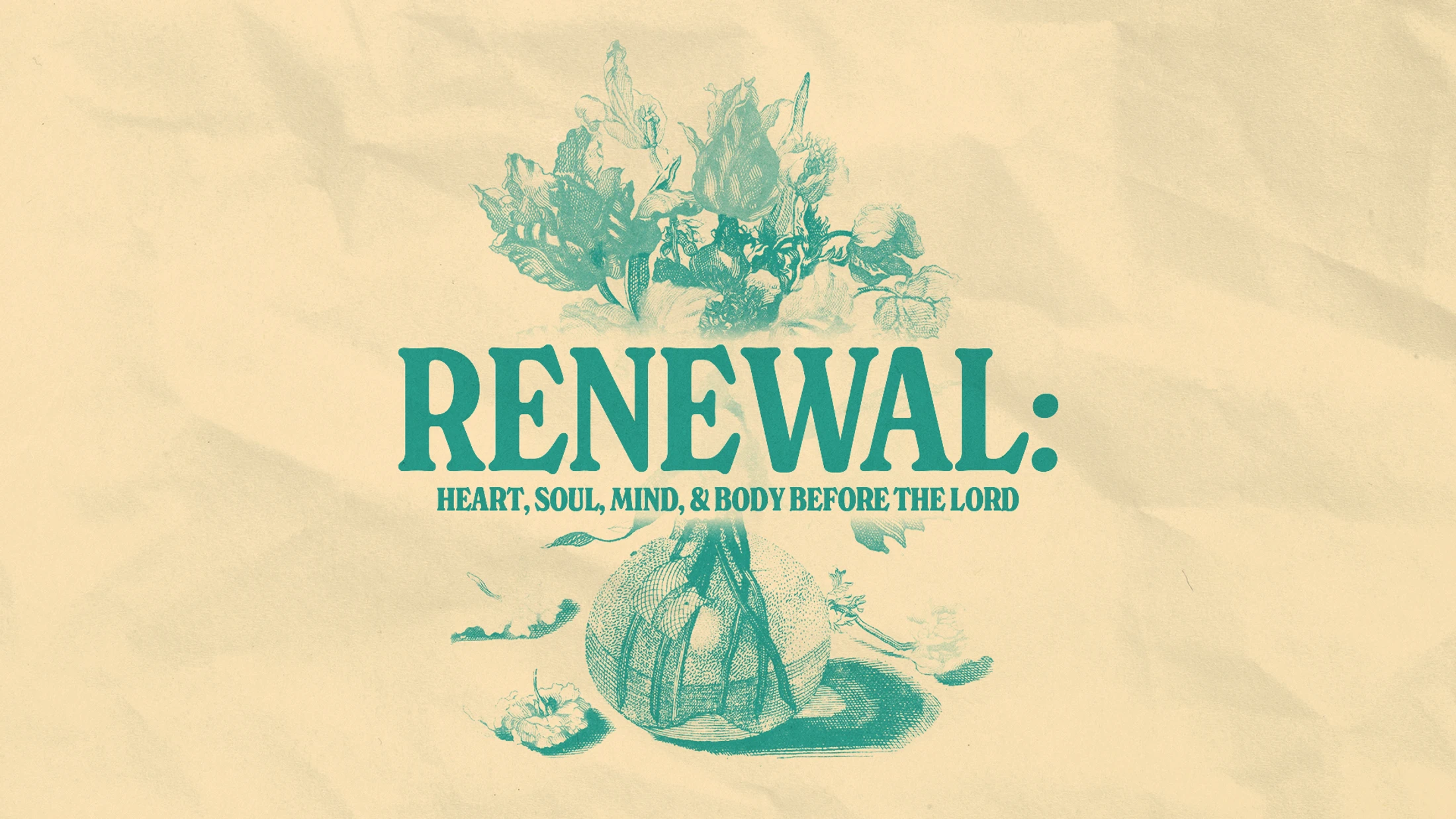 Renewal: Heart, Soul, Mind & Body before the Lord