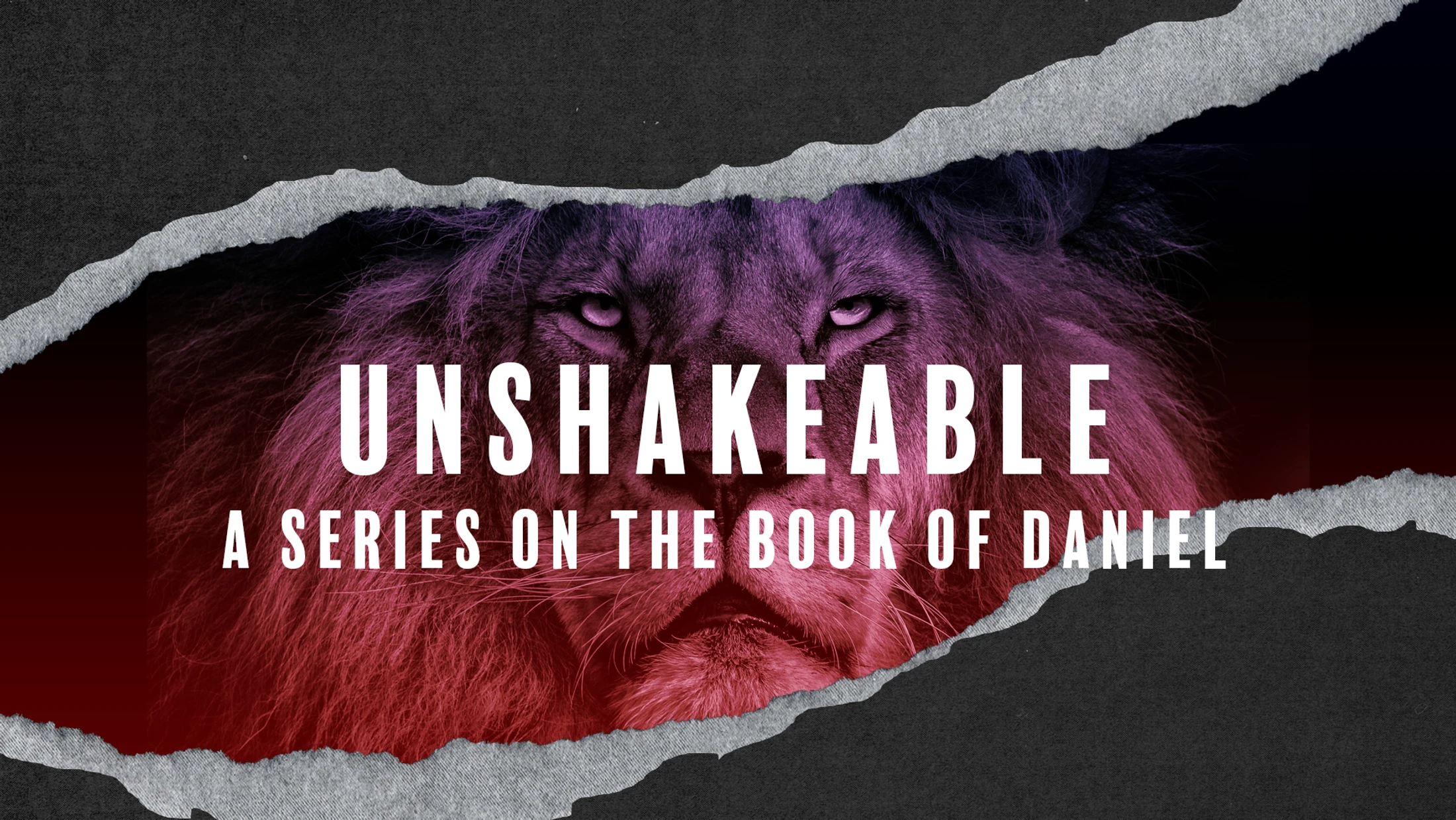Unshakeable - A Series on the Book of Daniel - Wk1