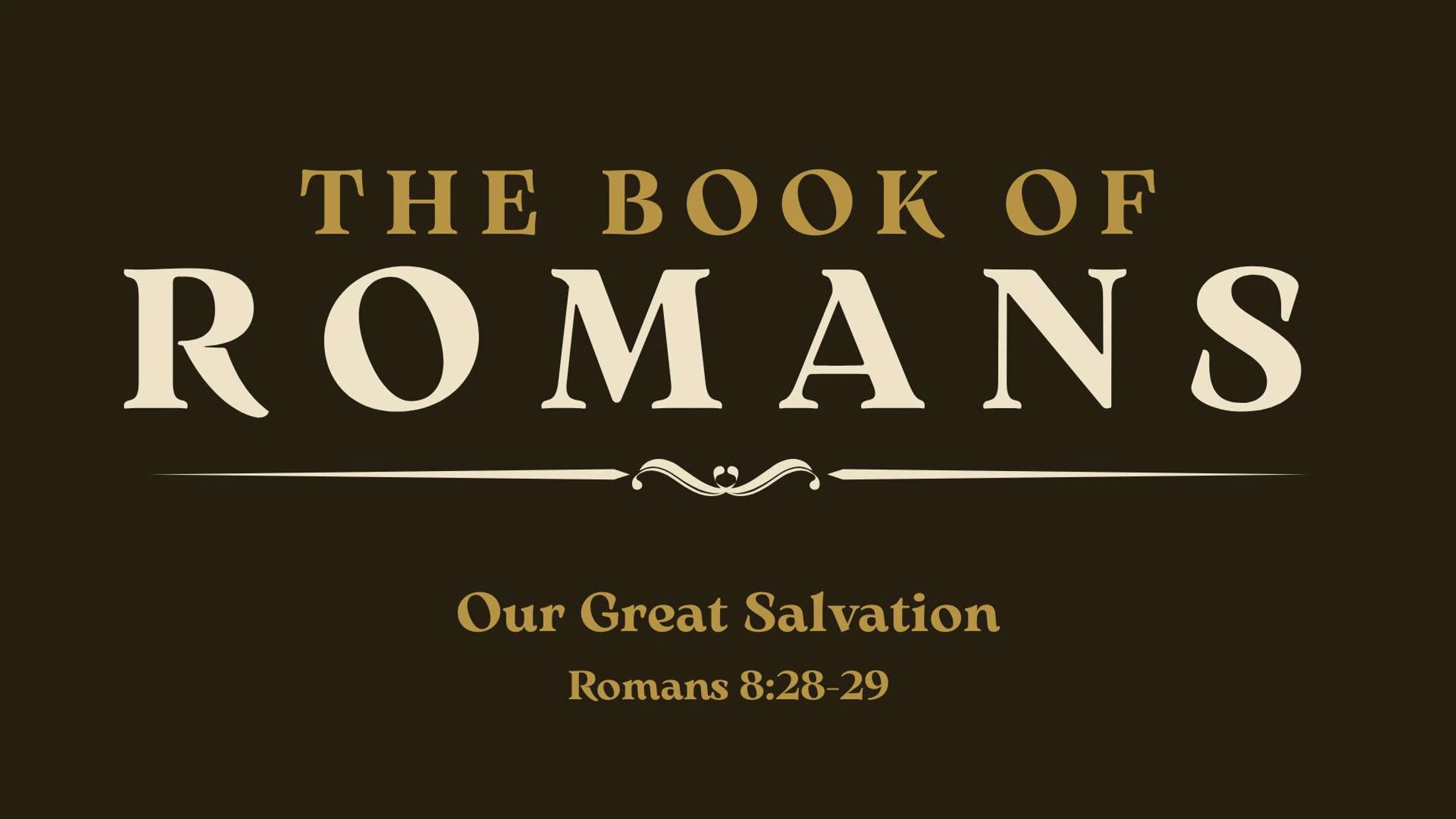 Our Great Salvation | Romans 8:28-29