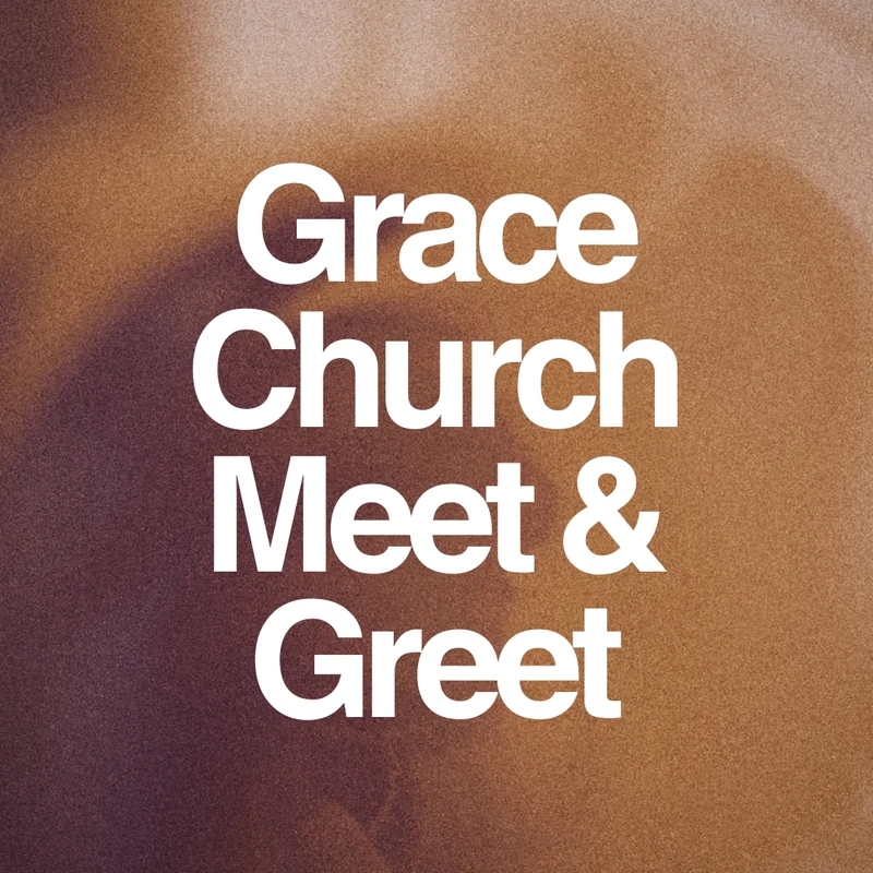 The words "Grace Church Meet & Greet" in bold white text stacked on a textured, warm brown gradient background.