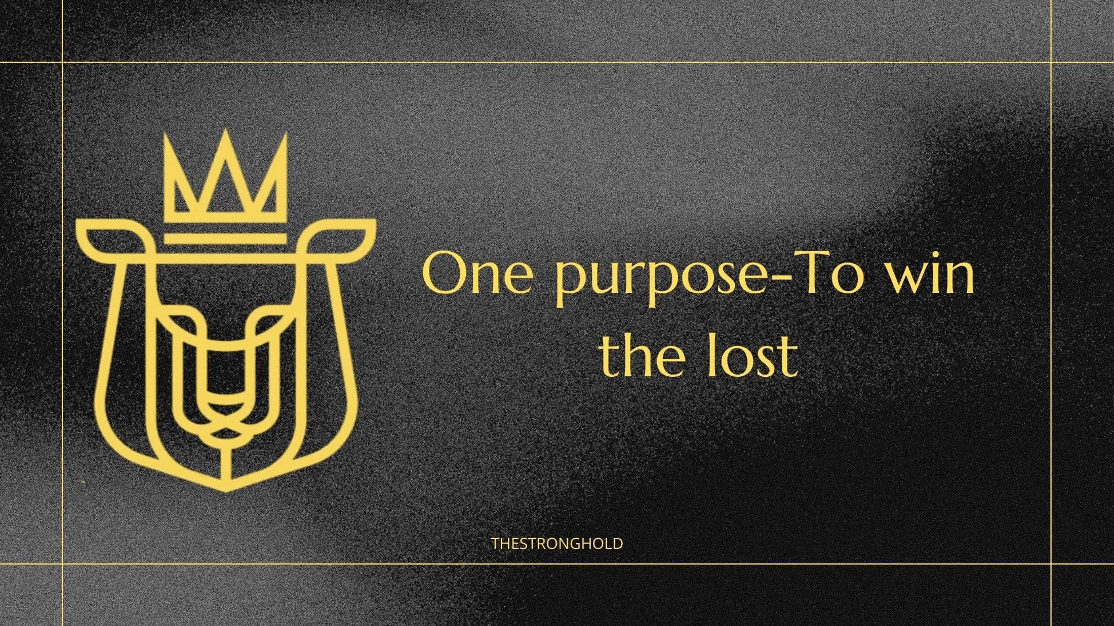 One Purpose - To Win the Lost