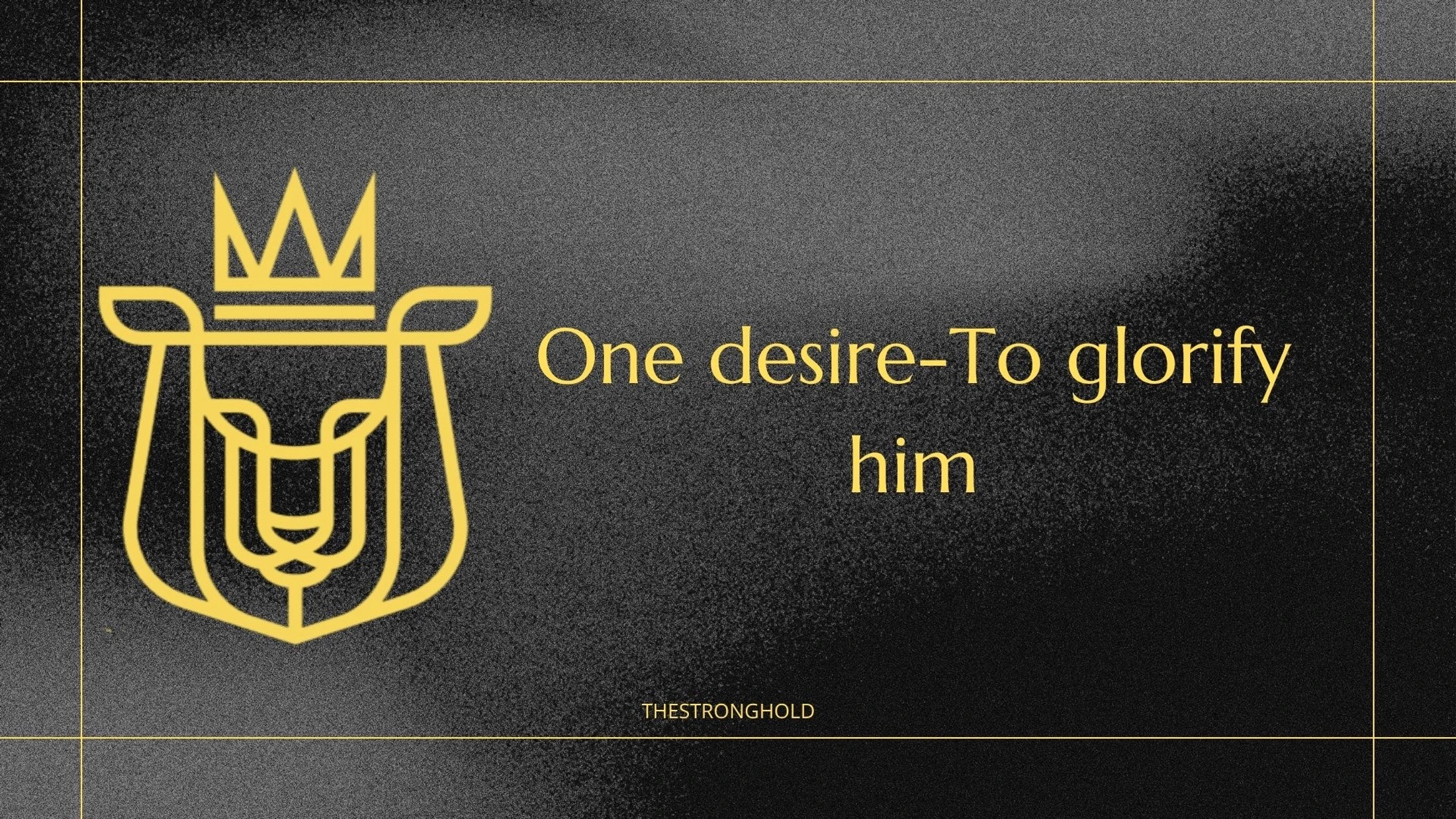 One Desire - To Glorify Him