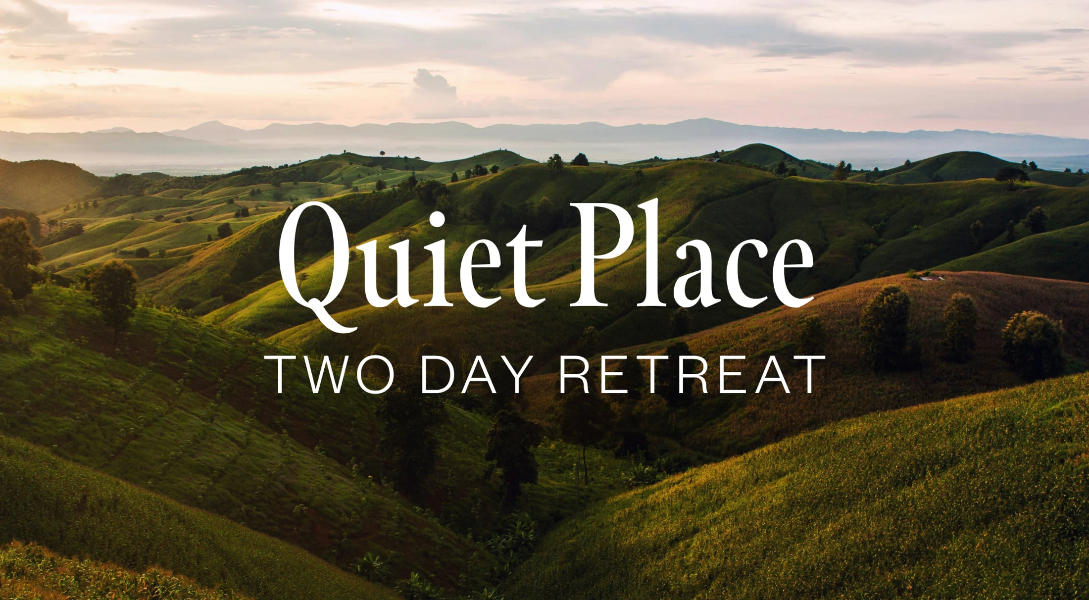 Quiet Place Two-Day Retreat