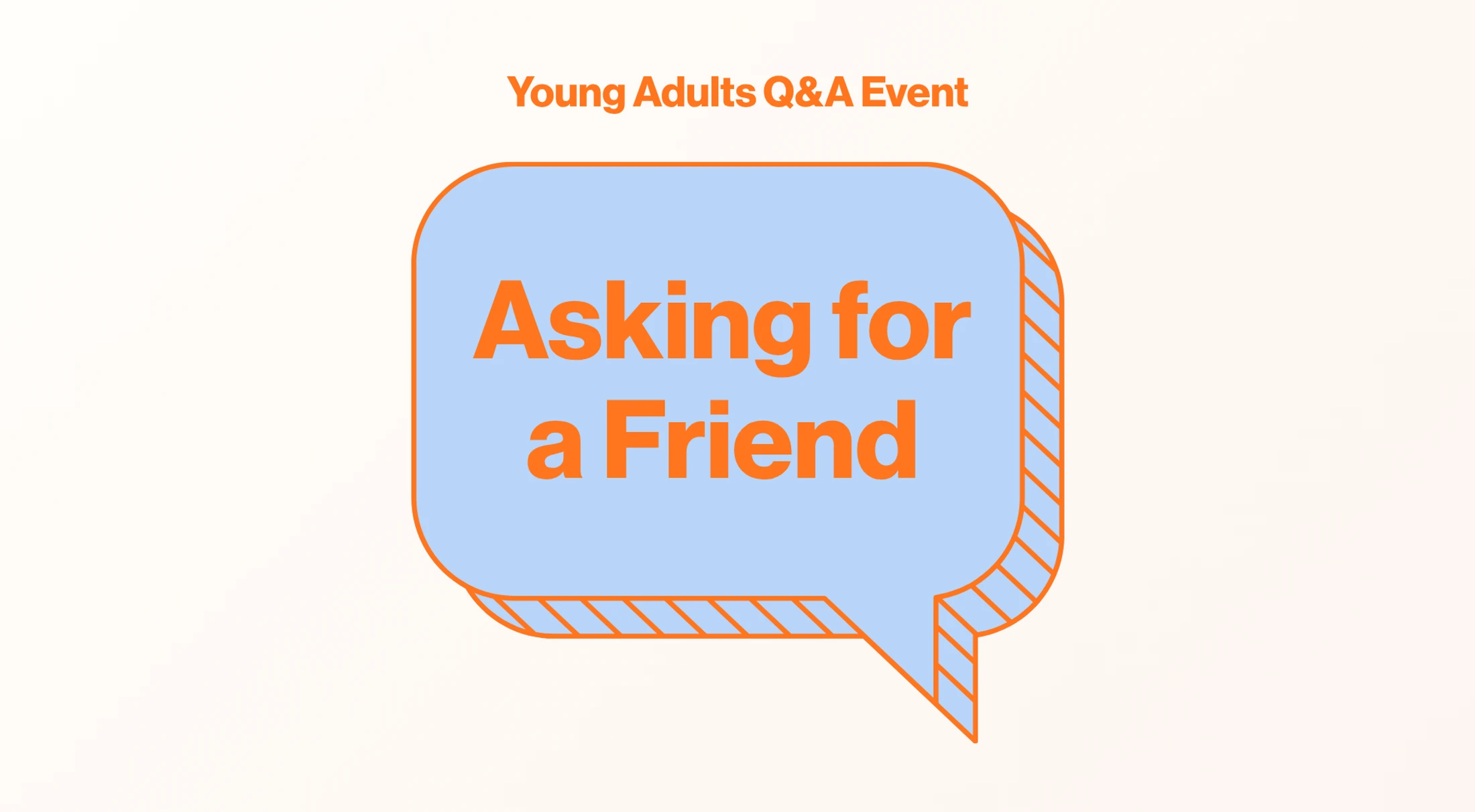 Asking For A Friend: Young Adults Q&A Event