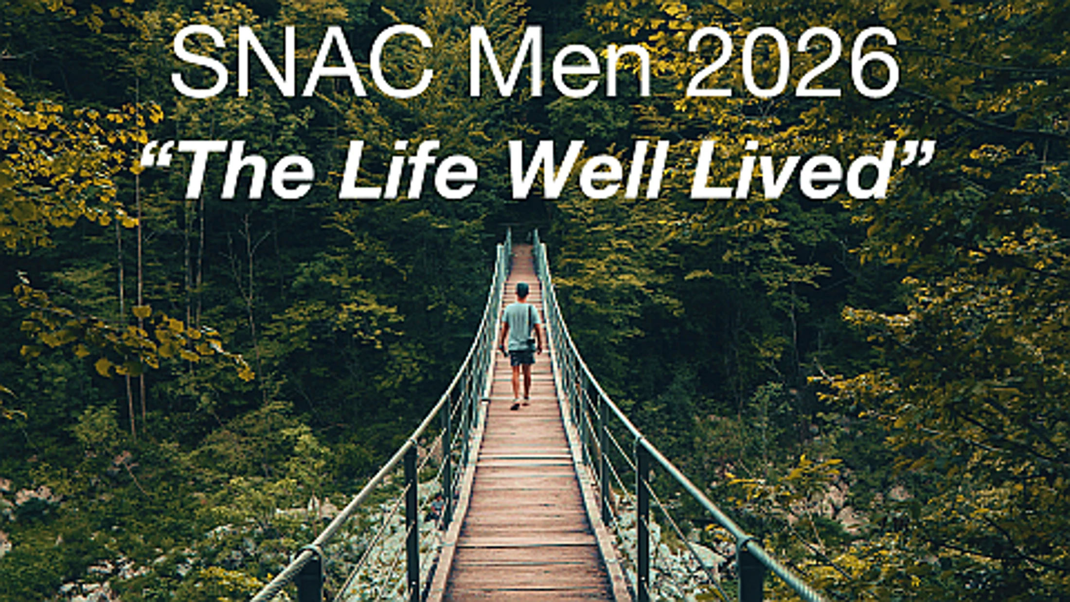 "The Life Well Lived – Part 1" - SNAC Men June 2026