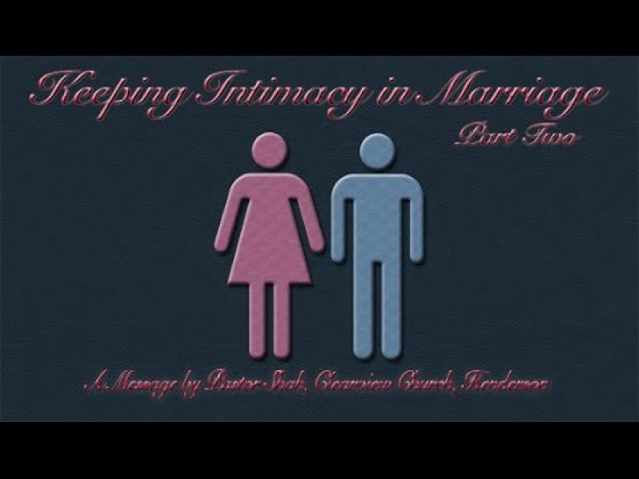 Keeping Intimacy in Marriage--Part 2