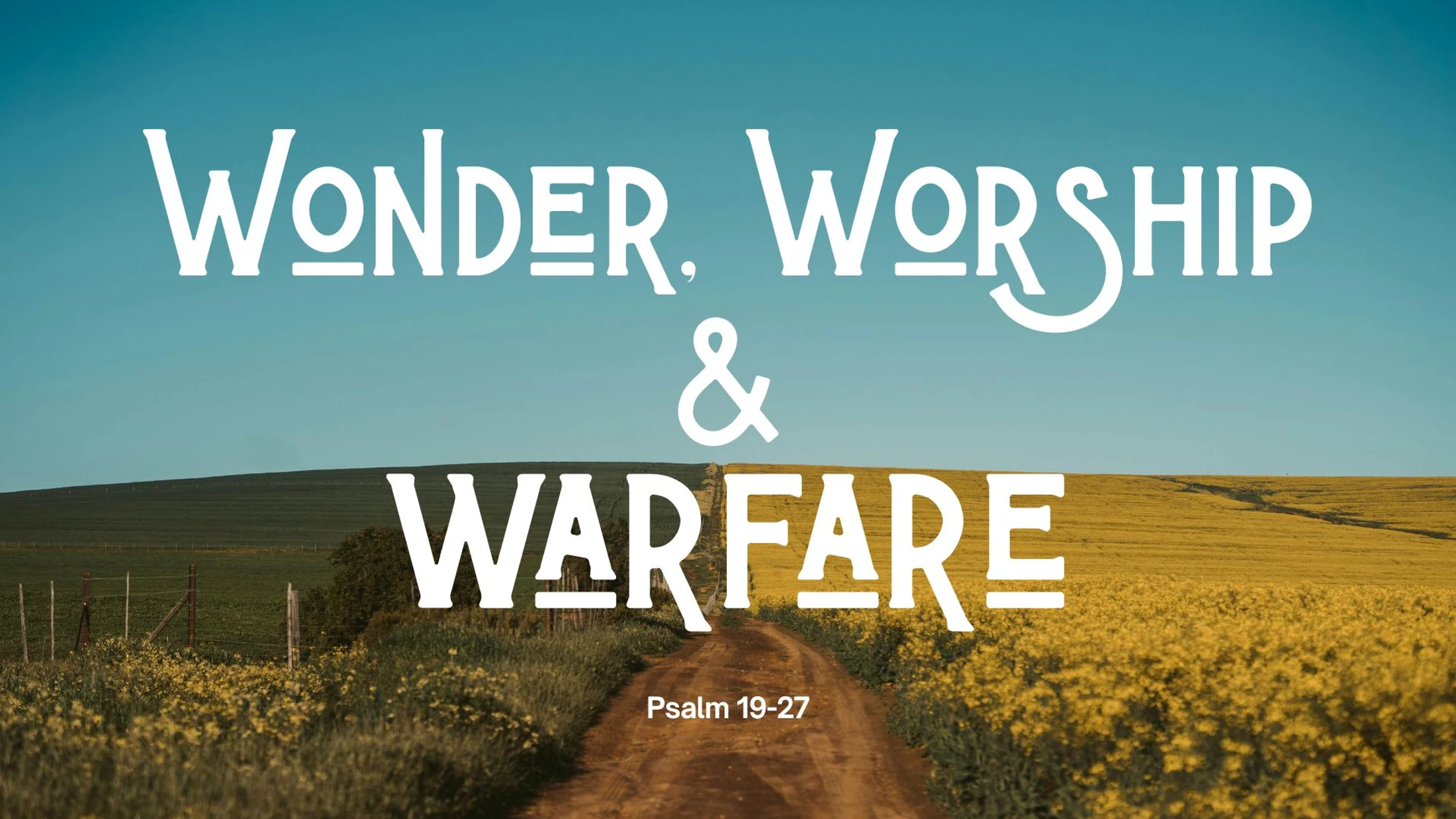 Wonder, Worship, & Warfare - Psalm 21