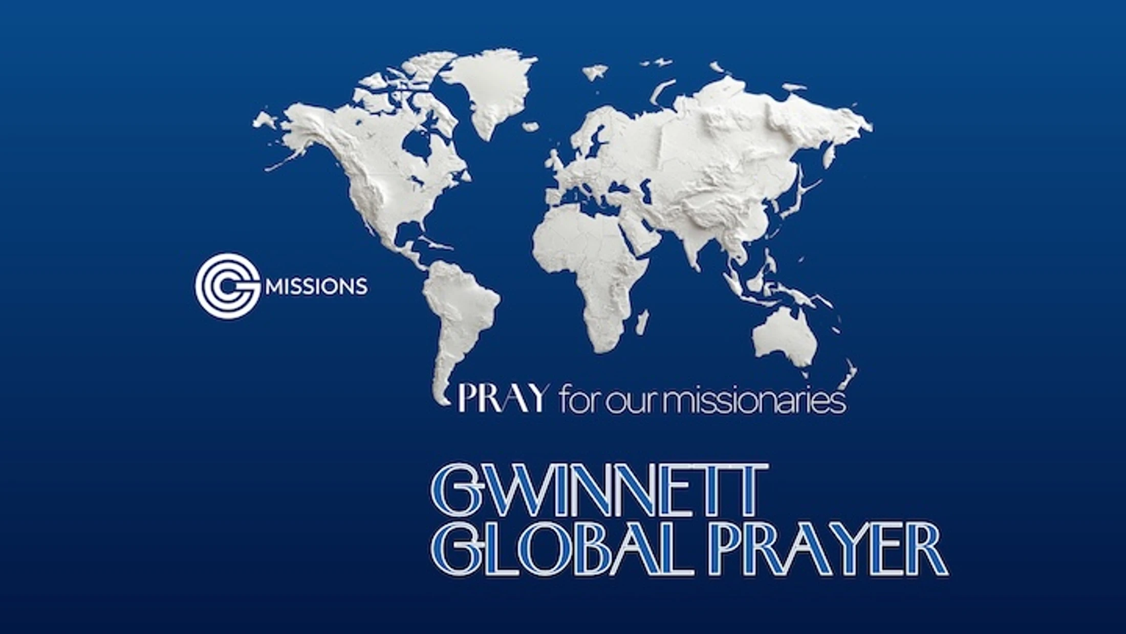 A blue graphic with a white, textured world map. Text reads, "GC Missions," "Pray for our missionaries," and "Gwinnett Global Prayer."