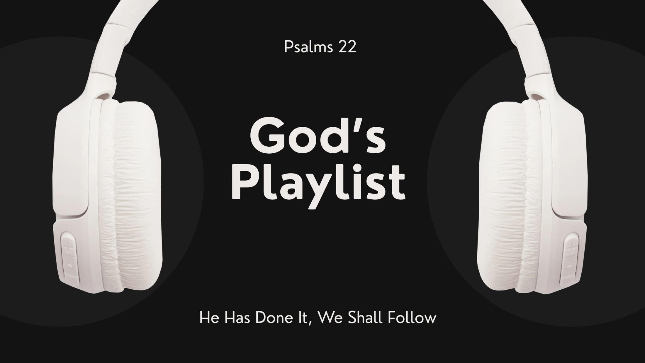 He Has Done It, We Shall Follow