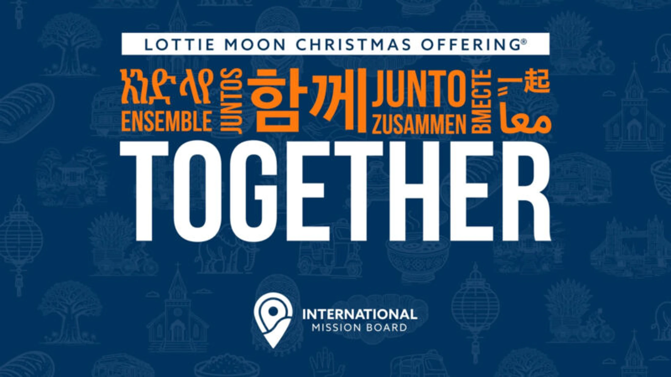 A graphic for the Lottie Moon Christmas Offering. The word "Together" is written in multiple languages over a blue background with cultural icons.