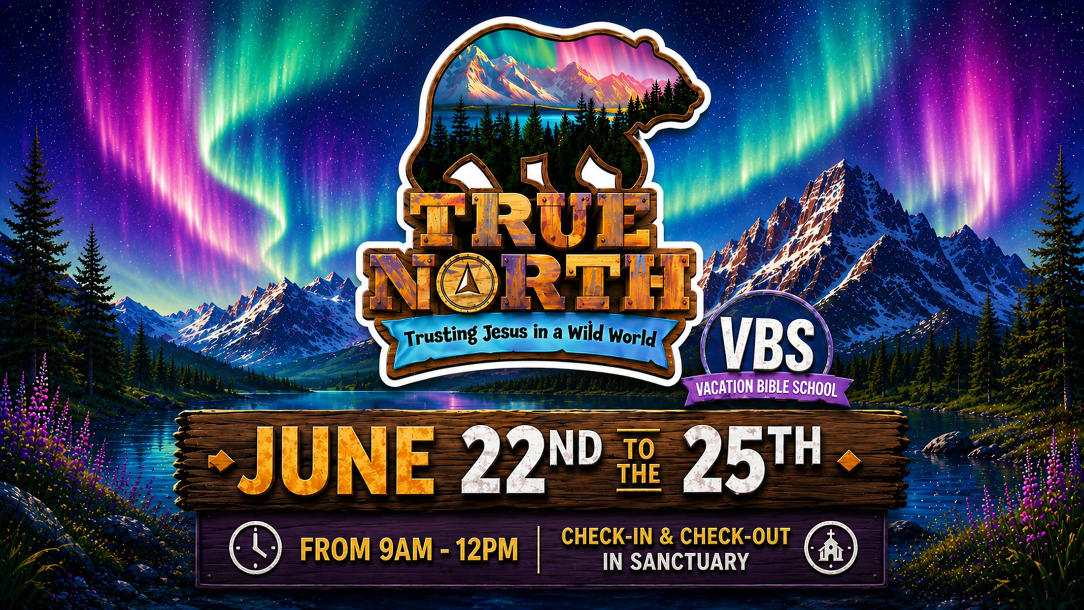 A promo graphic for True North VBS from June 22-25. The background is a mountain landscape with vibrant northern lights over a lake at night.