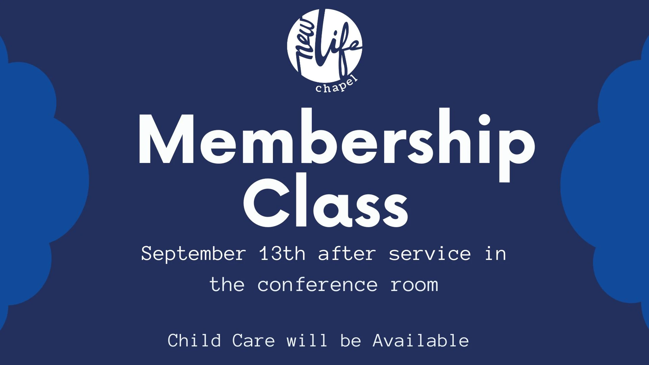 A dark blue graphic with white text announcing a Membership Class for New Life Chapel on September 13th. Child care will be available.