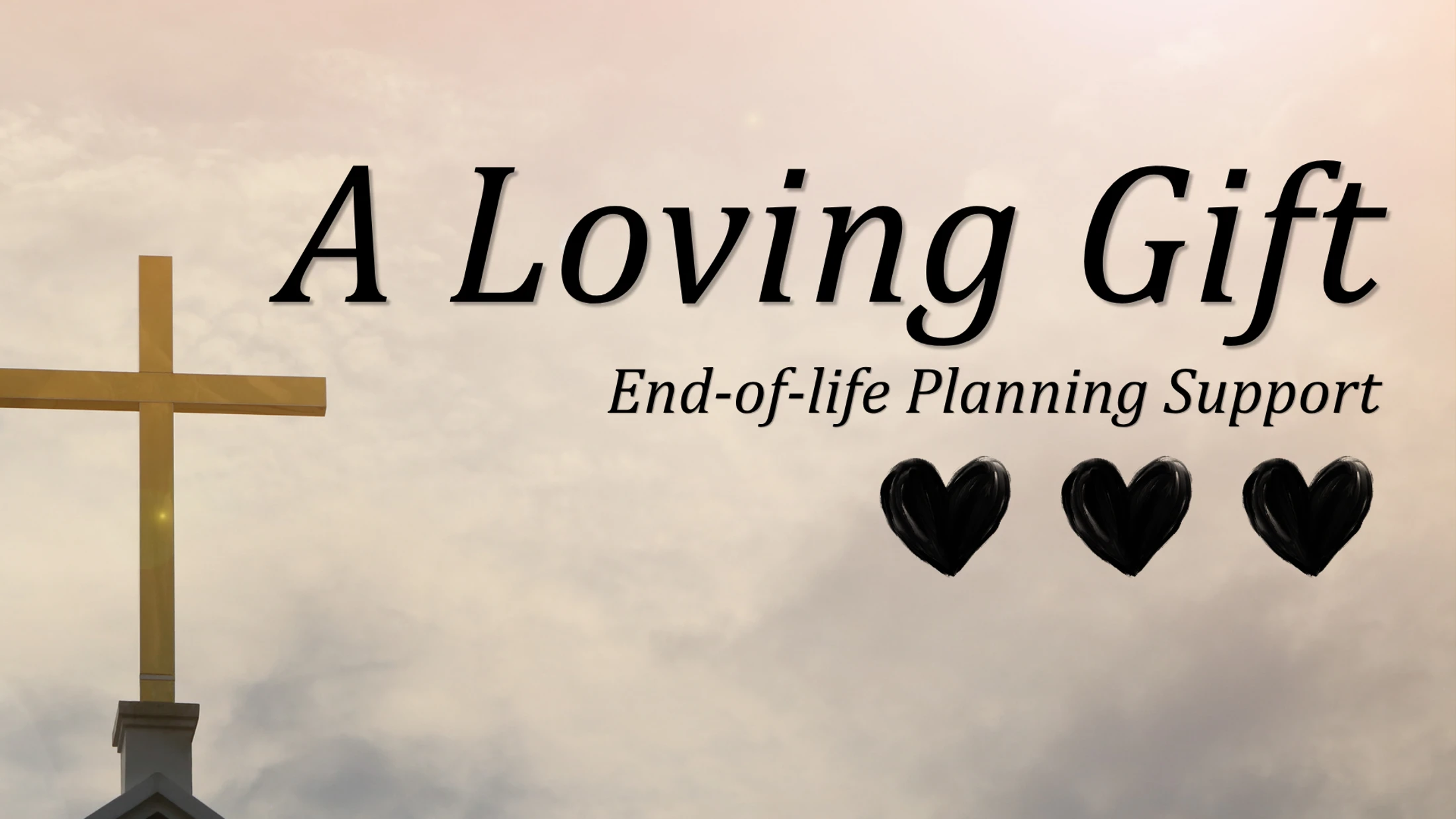 An image promoting end-of-life planning support, with a golden cross and three black hearts against a cloudy sky.