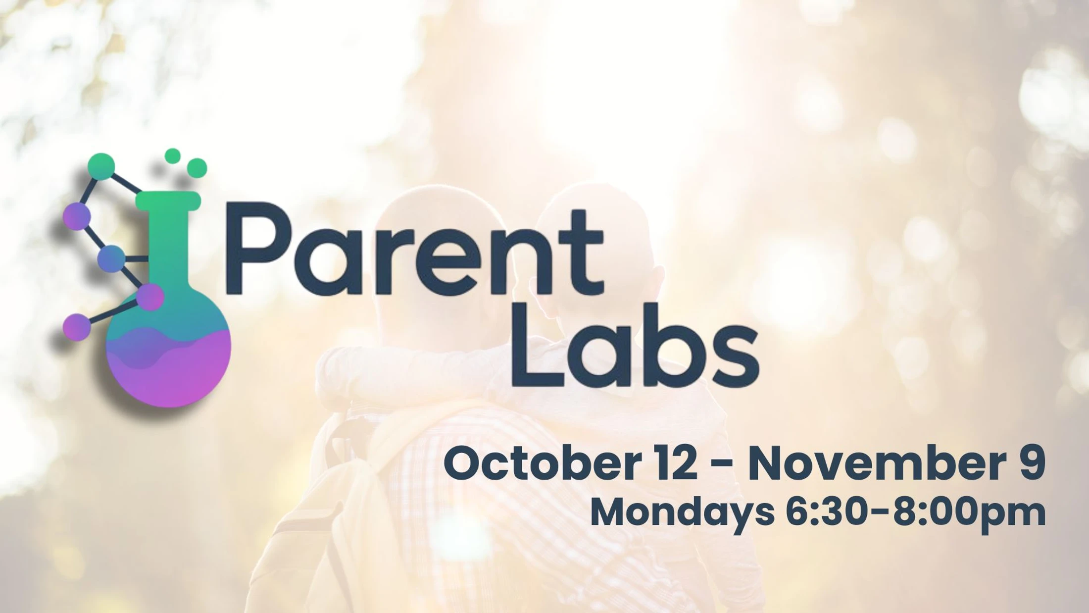 A promotional graphic for Parent Labs, with an image of a parent carrying a child. Text details the event runs from October 12 to November 9 on Mondays.