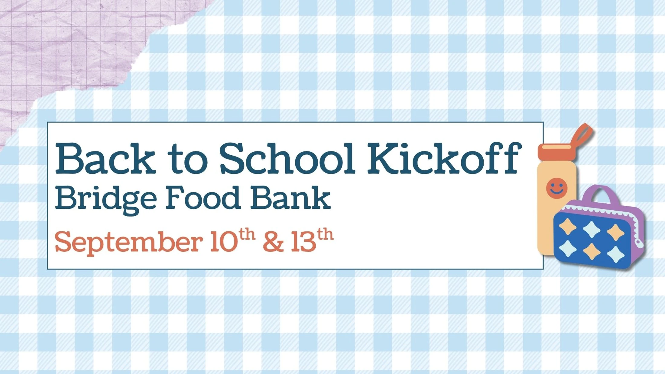An announcement for the Bridge Food Bank's Back to School Kickoff on September 10th & 13th, set against a blue gingham background with school supply graphics.