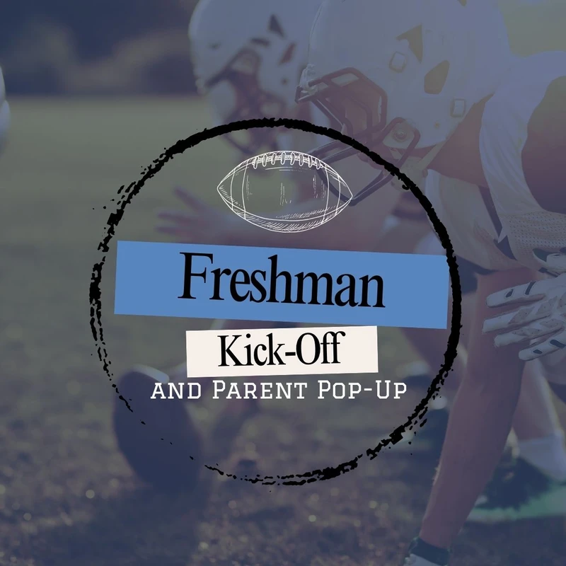 An event graphic that reads "Freshman Kick-Off and Parent Pop-Up" over a faded background image of football players on a field.