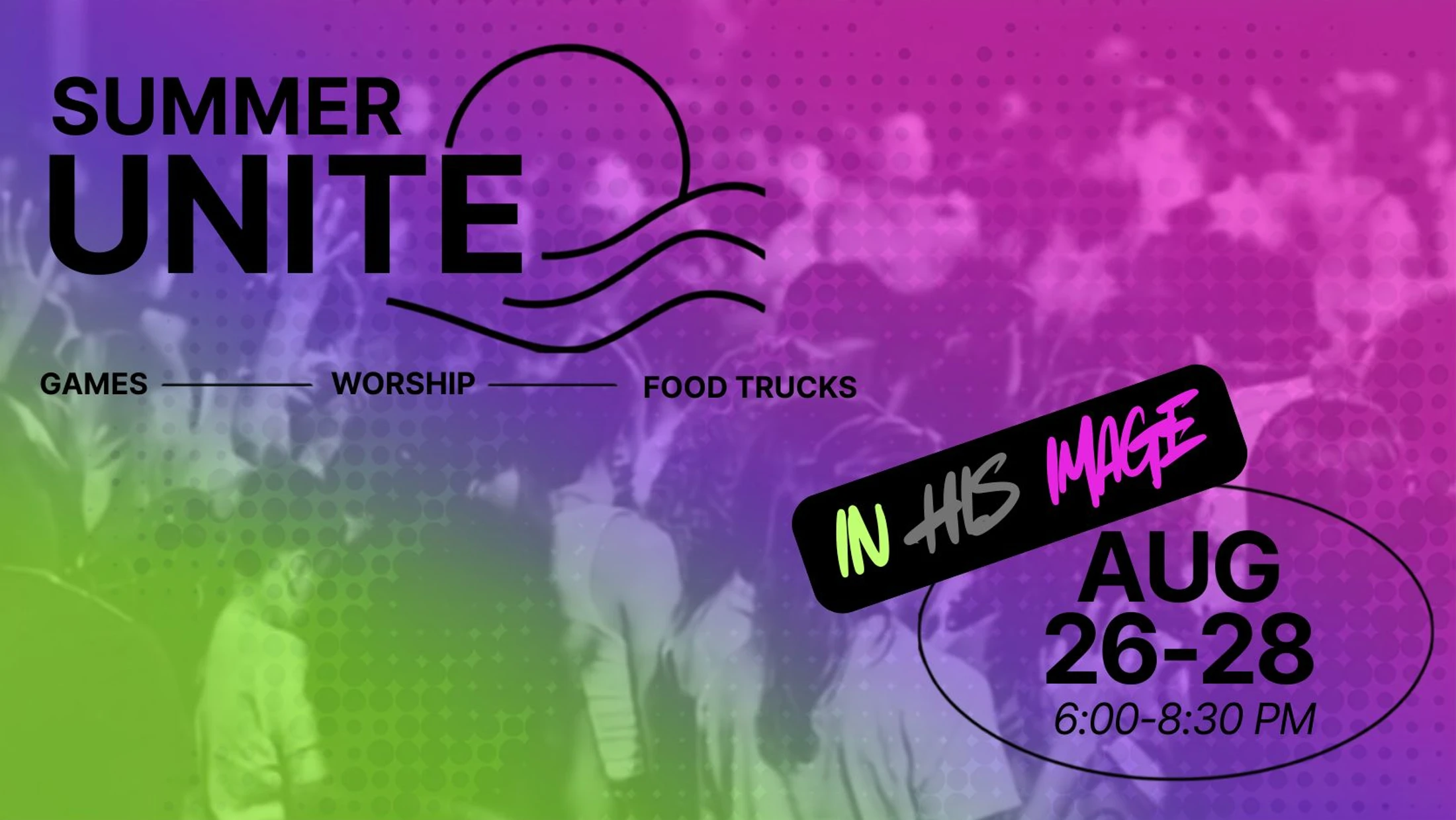 Promotional graphic for an event called Summer Unite. It lists games, worship, and food trucks and gives the date as August 26-28.