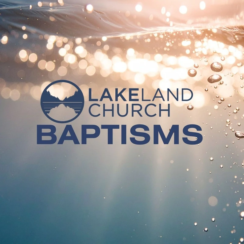 A graphic for Lakeland Church Baptisms. The text and logo overlay an image of sunlight filtering through the water's surface from an underwater perspective.