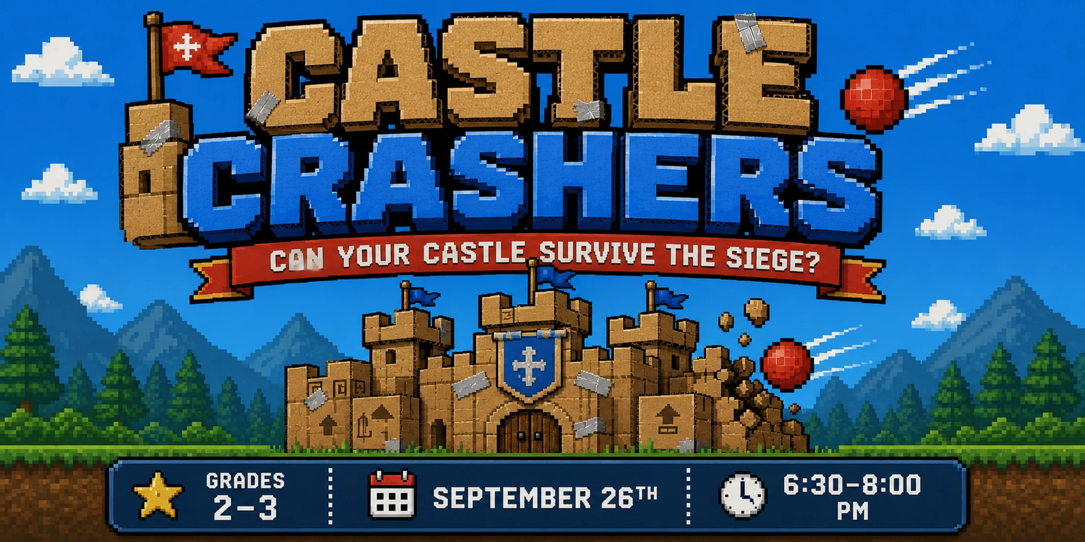 A pixel art graphic for an event called Castle Crashers. A cardboard castle is being bombarded, with event details for grades 2-3 listed at the bottom.