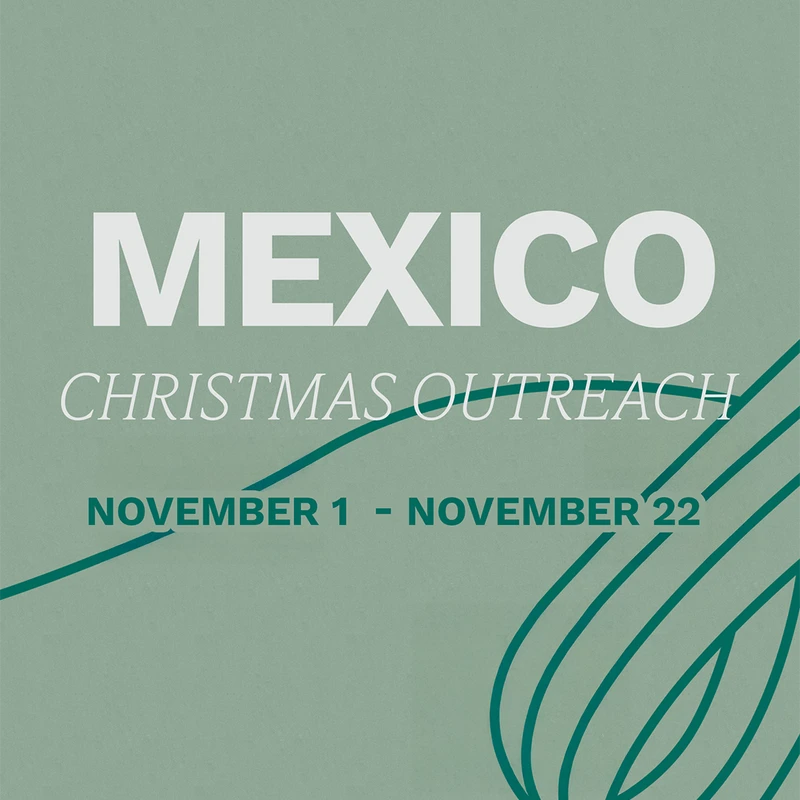 A sage green graphic with text announcing a 'Mexico Christmas Outreach' from November 1-22, decorated with abstract teal lines.