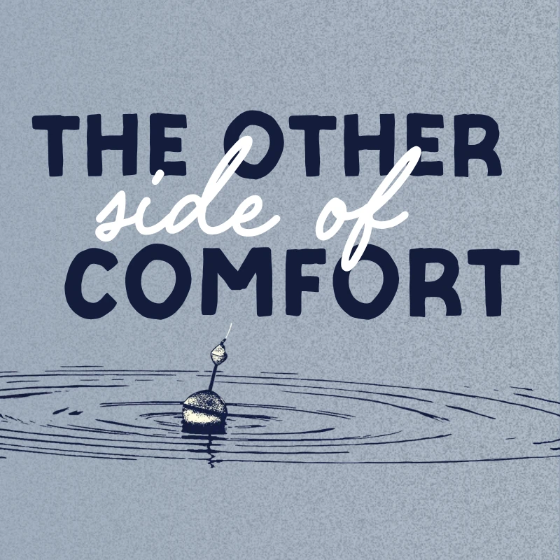 The Other Side of Comfort