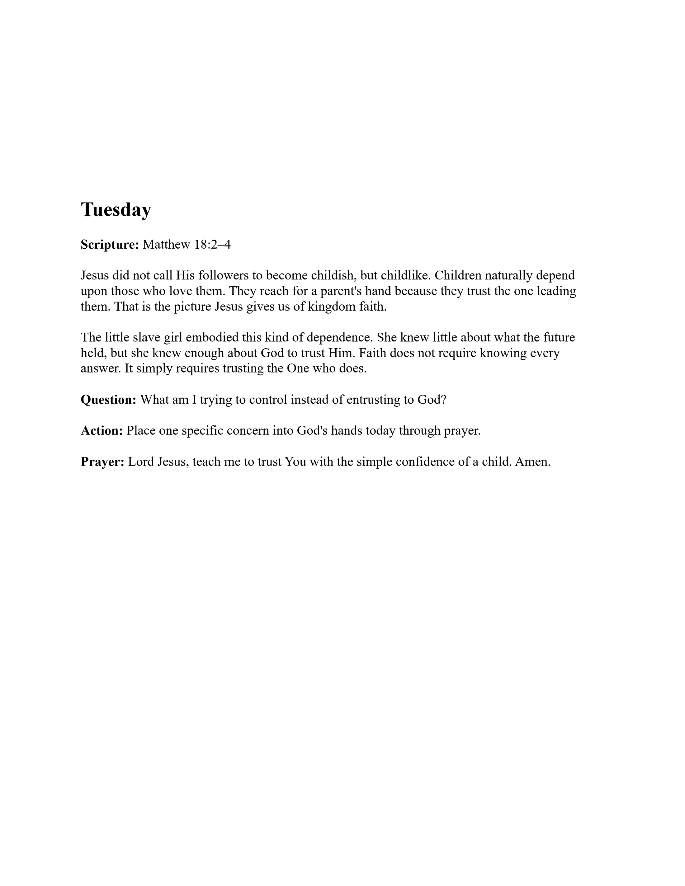 A daily devotional for Tuesday based on Matthew 18:2-4. It discusses having childlike faith and includes a question, action, and prayer about trusting God.