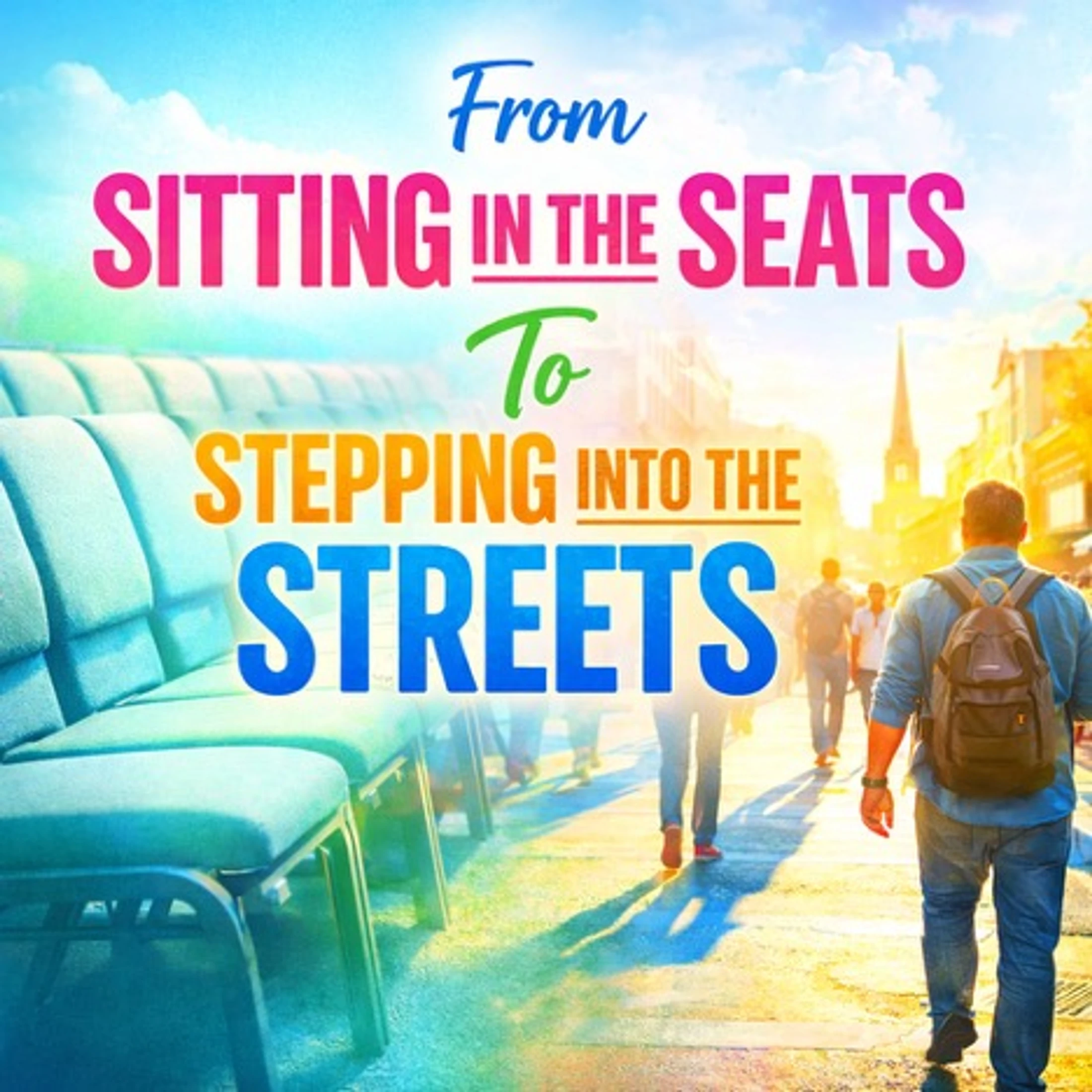 From Sitting in the Seats to Stepping Into the Streets