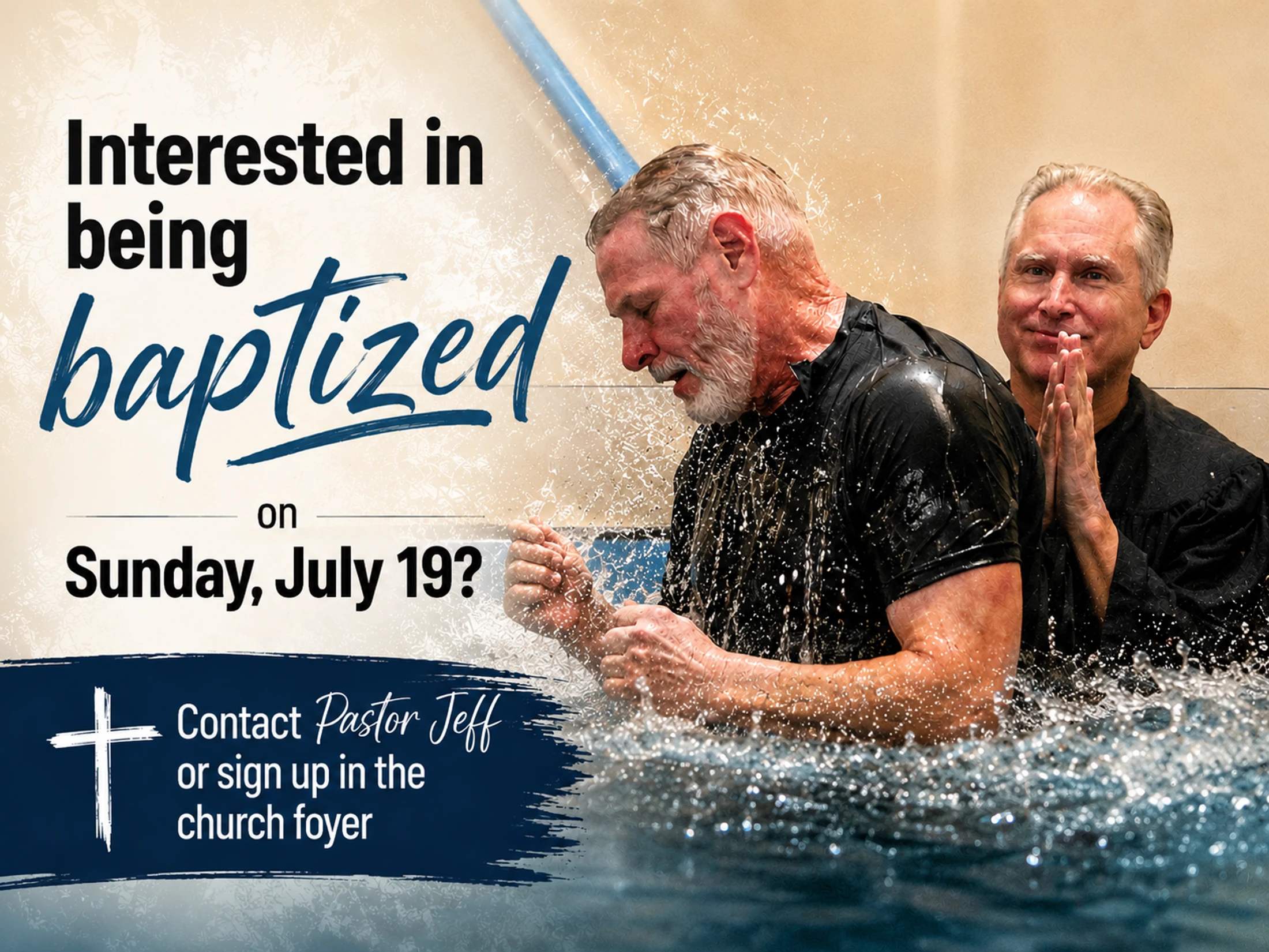 A man emerges from the water during his baptism as a pastor watches. Text invites people to get baptized on Sunday, July 19th.