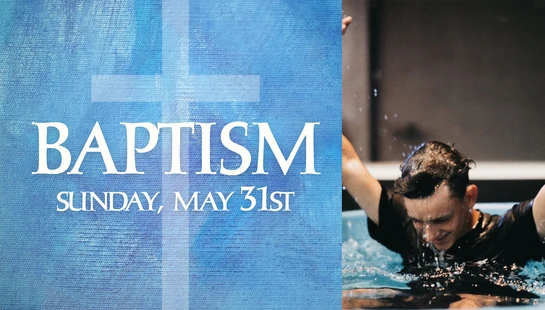 A graphic announcing Baptism Sunday on May 31st, next to a photo of a young man joyfully emerging from the water in a baptismal font.