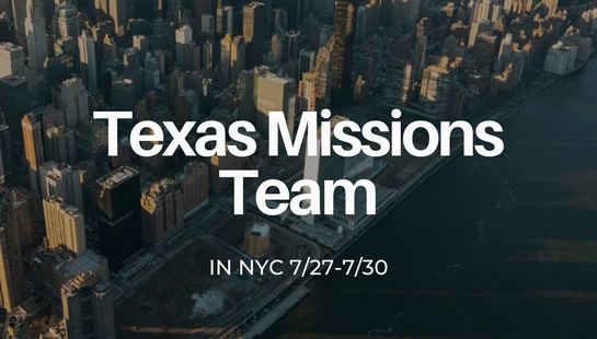 An announcement graphic for the Texas Missions Team in NYC from 7/27 to 7/30, set against an aerial photo of the New York City skyline at sunset.