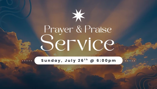 An announcement for a Prayer & Praise Service on Sunday, July 26th at 6:00 pm, set against a background of sun rays shining through clouds in the sky.