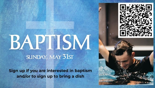 An announcement for a baptism on Sunday, May 31st. The graphic has a photo of a man in water, a QR code, and text on a blue textured background.
