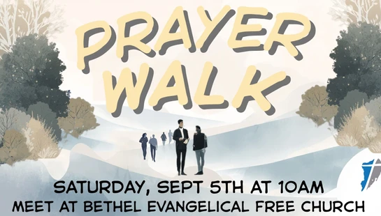 A promotional graphic for a Prayer Walk on Saturday, Sept 5th at 10 AM, meeting at Bethel Evangelical Free Church. The background shows people walking.